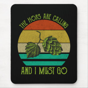 Die Hopfen rufen und ich muss zum Bierchen gehen Mousepad