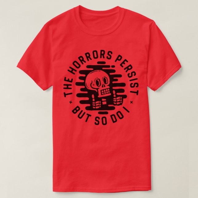 Die Horror bestehen fort, aber ich auch T-Shirt (Design vorne)