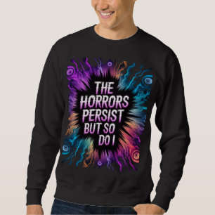 Die Horror bleiben, aber ich surreale Horror Sweatshirt