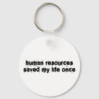 Die Humanressourcen haben mein Leben einmal Gerett Schlüsselanhänger