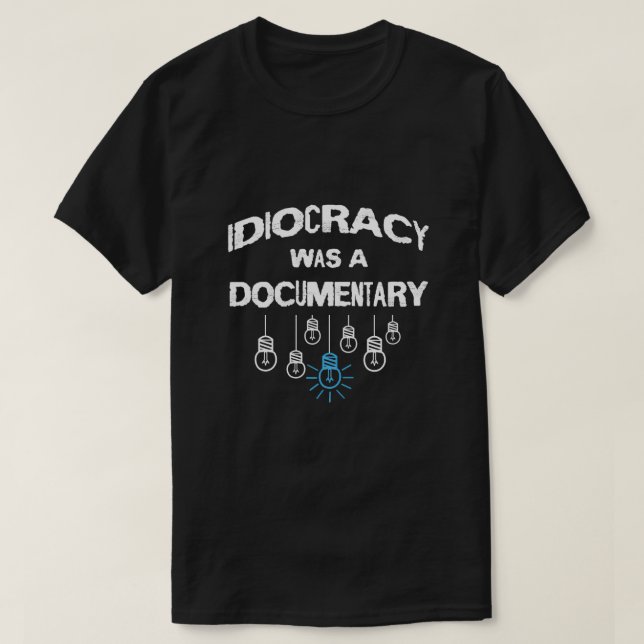 Die Idiokratie war ein dokumentarisch sarkastische T-Shirt (Design vorne)