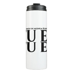 Die in meinem Kopf, tu es, tu es Thermosbecher