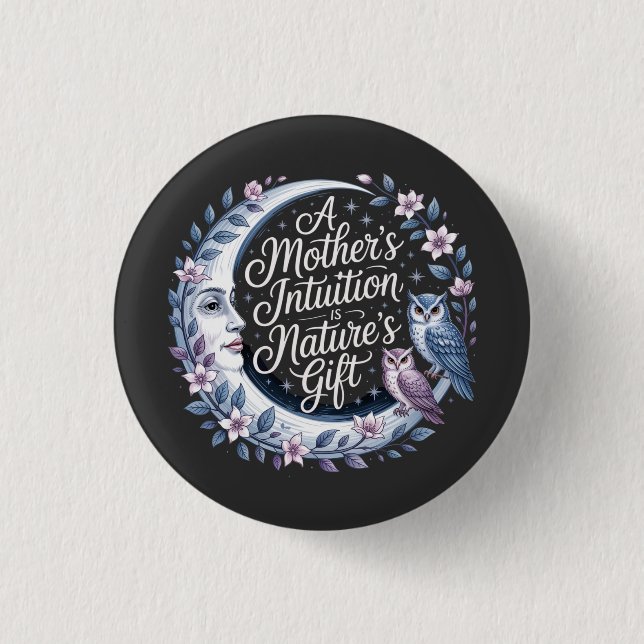 Die Intuition einer Mutter ist das Geschenk der Na Button (Vorderseite)