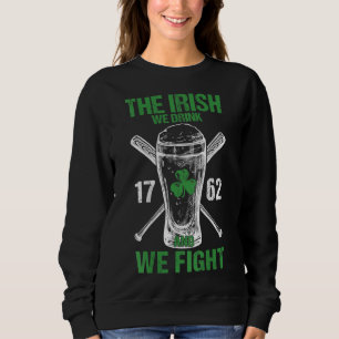 Die Iren, die wir trinken und wir kämpfen grüne Kl Sweatshirt