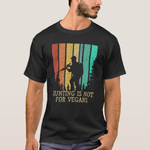 Die Jagd ist nicht für Vegans Wildlife Forest Outd T-Shirt