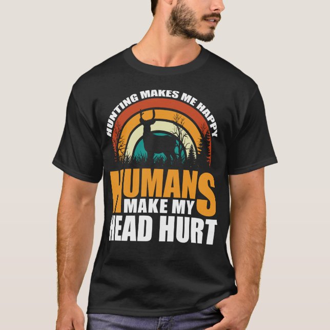 Die Jagd macht mich glücklich, Menschen tun mir de T-Shirt (Vorderseite)