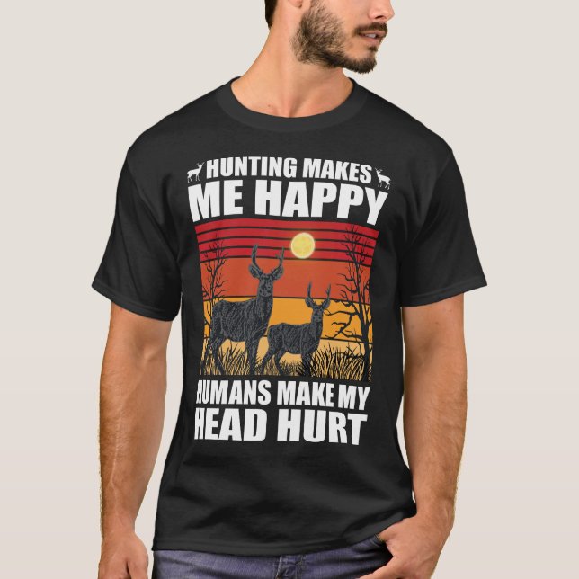 Die Jagd macht mich glücklich, Menschen tun mir de T-Shirt (Vorderseite)