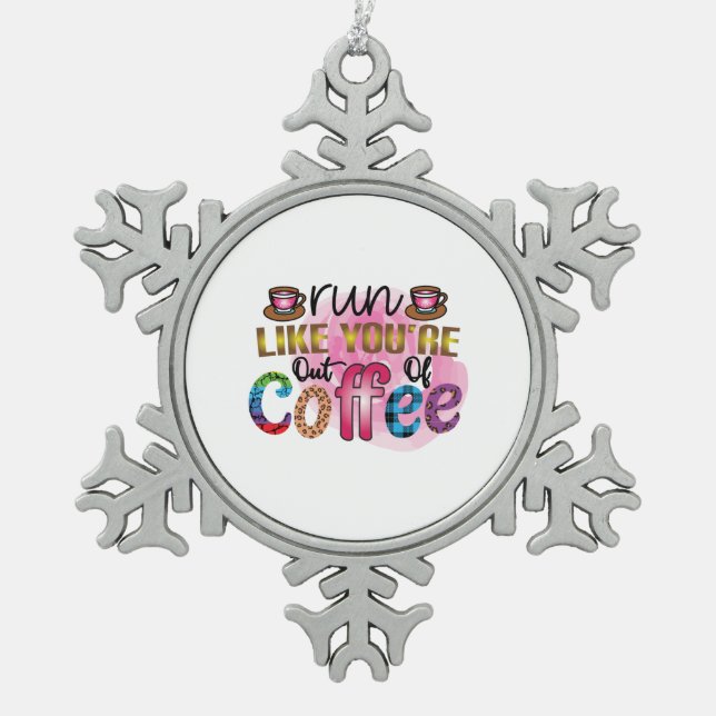 Die Kaffeekunst läuft so, als wäre dir der Kaffee  Schneeflocken Zinn-Ornament (Vorderseite)