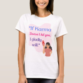 DIE KARMA-QUOTE T-Shirt