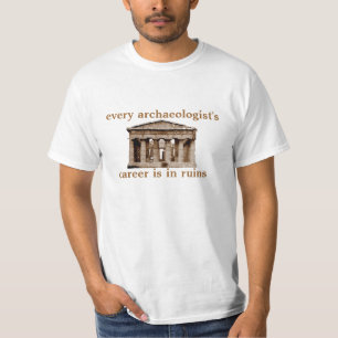 Die Karriere jedes Archäologen ist in den Ruinen T-Shirt