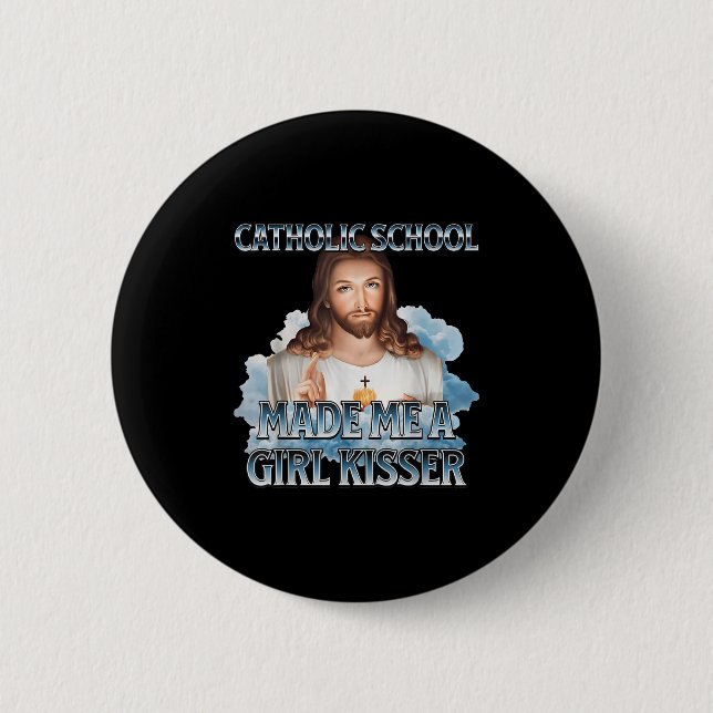 Die katholische Schule machte mich zu einem Mädche Button (Vorderseite)