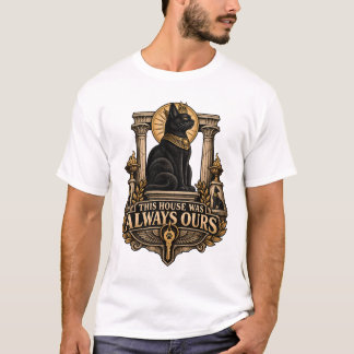 Die Katze sagt, das Haus gehört uns T-Shirt