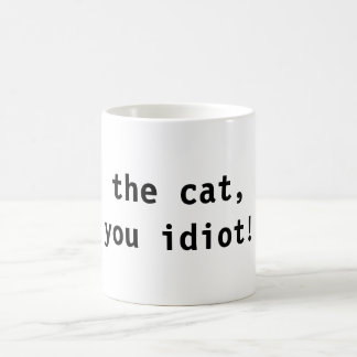 die Katze, Sie Idiot! Kaffeetasse