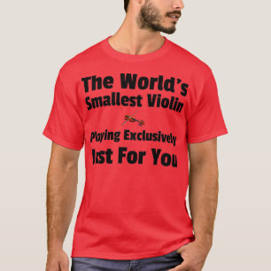 Die kleinste Geige der Welt kümmert sich niemand u T-Shirt