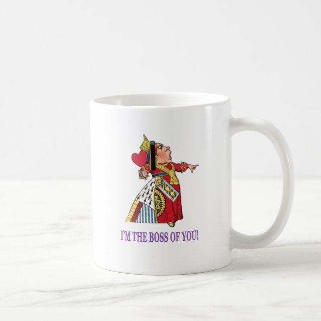 Die Königin von Herzen: "Ich bin der Chef von dir! Kaffeetasse (Rechts)