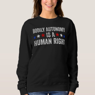 Die körperliche Autonomie ist ein Menschenrecht am Sweatshirt