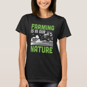 Die Landwirtschaft ist in unserer Natur T-Shirt