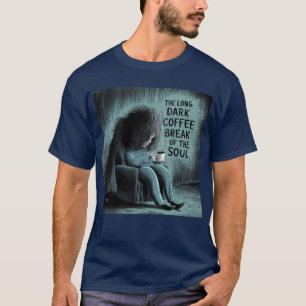 Die lange dunkle Kaffeepause des Souls T-Shirt