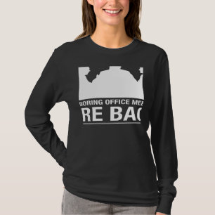 Die langweiligen Bürobesprechungen sind zurück sar T-Shirt