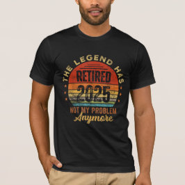 Die Legende hat 2025 nicht mehr mein Problem gelös T-Shirt