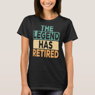 Die Legende hat die Rückgabe der Rente zurückgezog T-Shirt