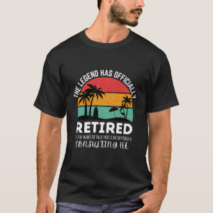 Die Legende ist offiziell in den Ruhestand getrete T-Shirt