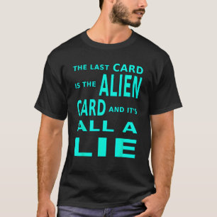 Die letzte Karte ist die Alien-Karte und alles ist T-Shirt