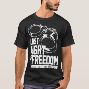 Die letzte Nacht der Freiheitskämpfer nur heiraten T-Shirt