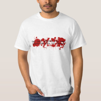 Die letzte Person würden Sie das Unterrichten Sie T-Shirt