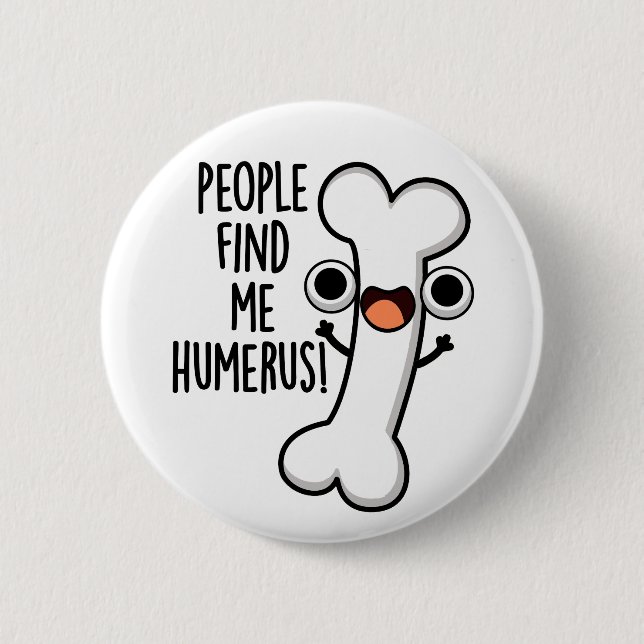 Die Leute finden mich Humerus lustiger Knochen Wor Button (Vorderseite)