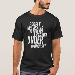Die Leute Fragte mir, welches Zeichen ich unter F T-Shirt