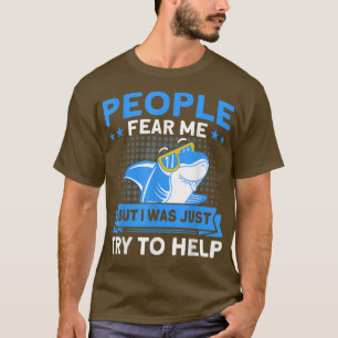 Die Leute fürchten mich, einfach zu versuchen, Hai T-Shirt