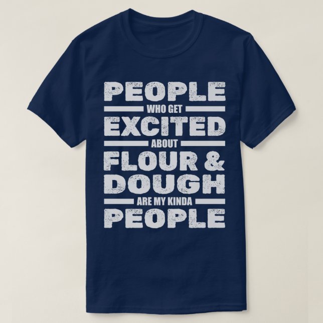Die Leute haben über Mehl und Teig Bäckerei gespro T-Shirt (Design vorne)