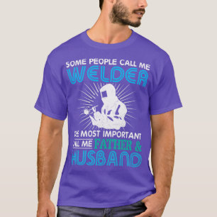 Die Leute nennen mich Welder wichtigste Ruf Vater T-Shirt