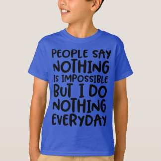 Die Leute sagen Nichts ist unmöglicher lustiger T T-Shirt