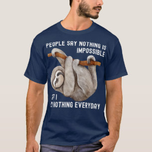 Die Leute sagen nichts Unmögliches, aber ich tue n T-Shirt