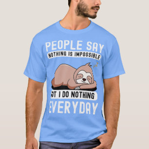 Die Leute sagen nichts Unmögliches, aber ich tue n T-Shirt