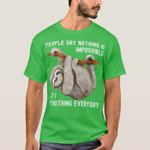 Die Leute sagen nichts Unmögliches, aber ich tue n T-Shirt