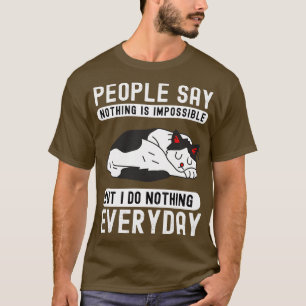 Die Leute sagen nichts Unmögliches, aber ich tue n T-Shirt