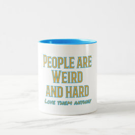 Die Leute sind seltsam und schwer - Liebe sie sowi Zweifarbige Tasse
