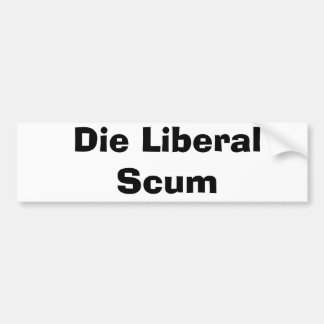 Die liberalen Abschaum Autoaufkleber