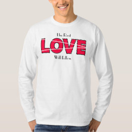Die Liebe der Erholung wird folgen T-Shirt