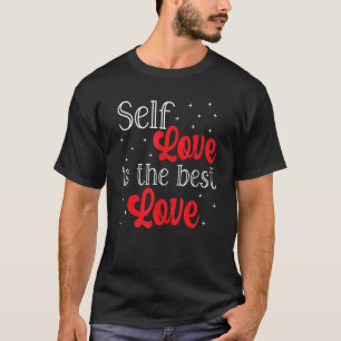 Die Liebe der Selbst ist die beste Liebe weibliche T-Shirt