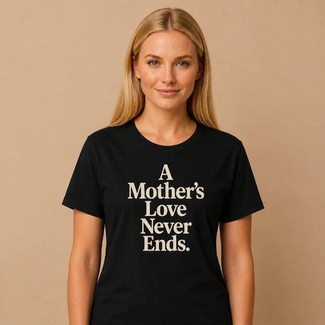 Die Liebe einer Mutter endet nie T-Shirt (Von Creator hochgeladen)
