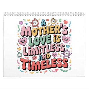 Die Liebe einer Mutter ist grenzenlos und zeitlos Kalender