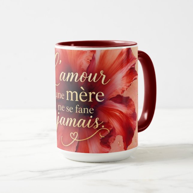 Die Liebe einer Mutter verwelkt nie  Tasse (VorderseiteRechts)