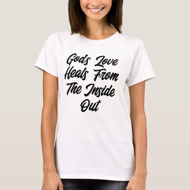 Die Liebe Gottes heilt T-Shirt (Vorderseite)