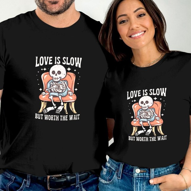 Die Liebe ist langsam, aber es lohnt sich das abwa T-Shirt (Von Creator hochgeladen)