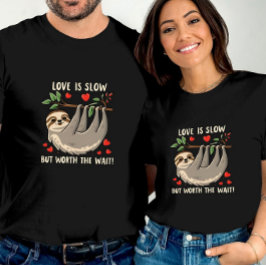 Die Liebe ist langsam, aber es lohnt sich die Nied T-Shirt