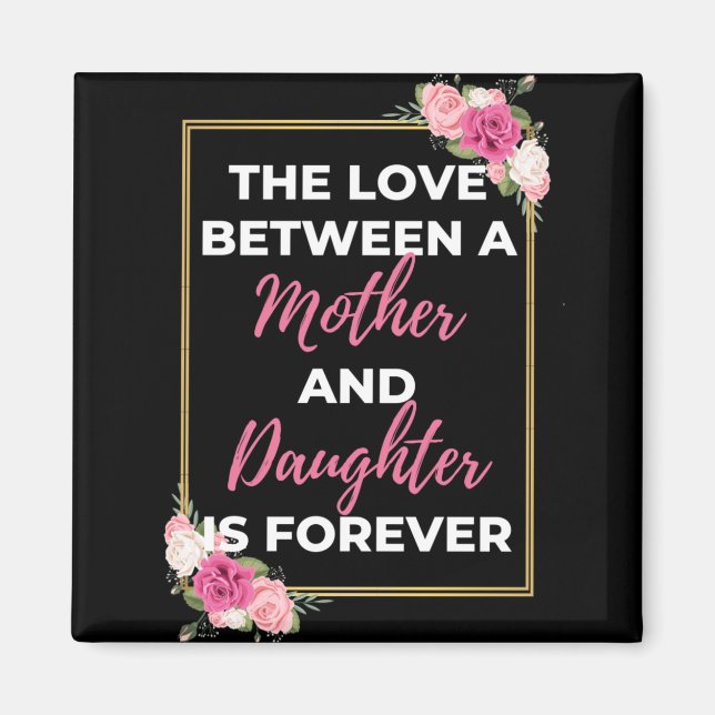 Die Liebe zwischen Mutter und Tochter ist für imme Magnet (Vorne)